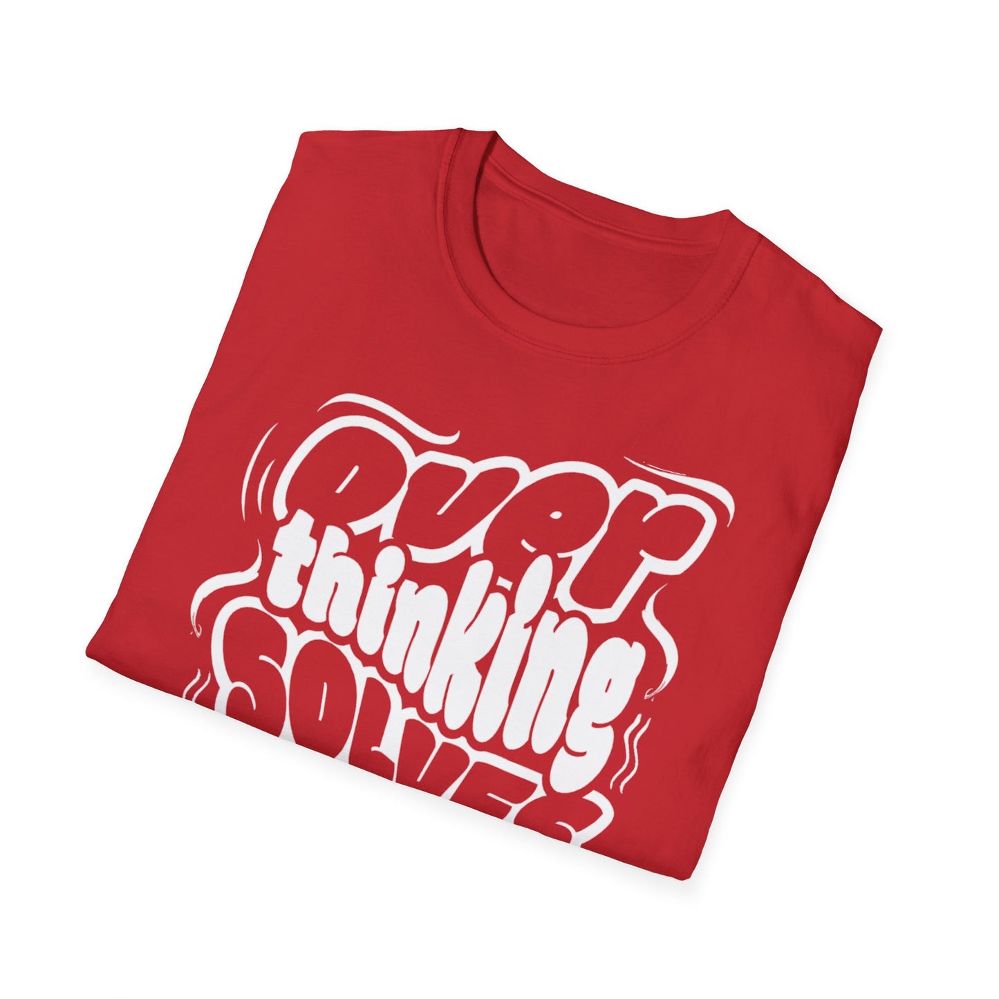 Overthinking Solves Nothing Unisex Tee
