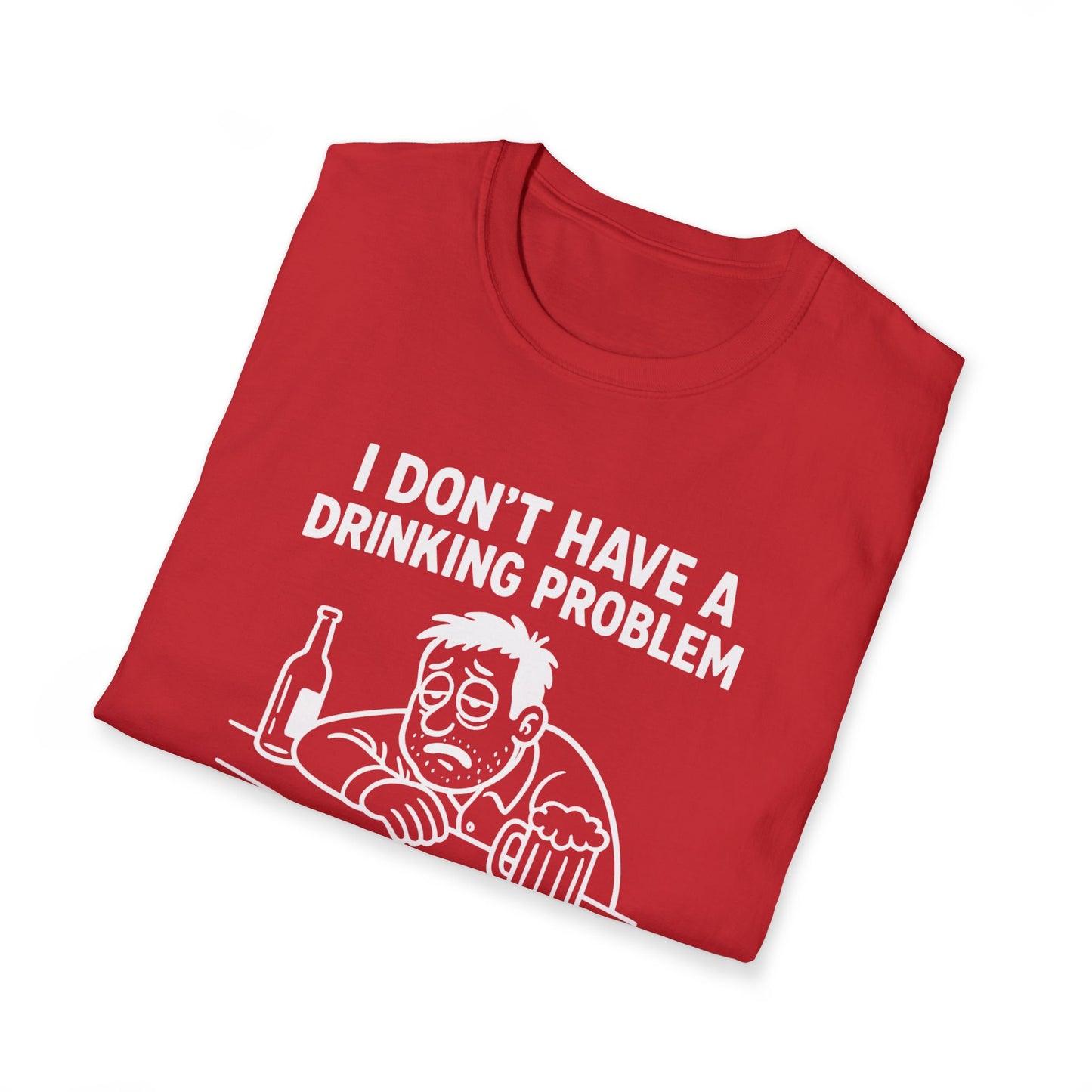 Funny Drinking Problem T-Shirt