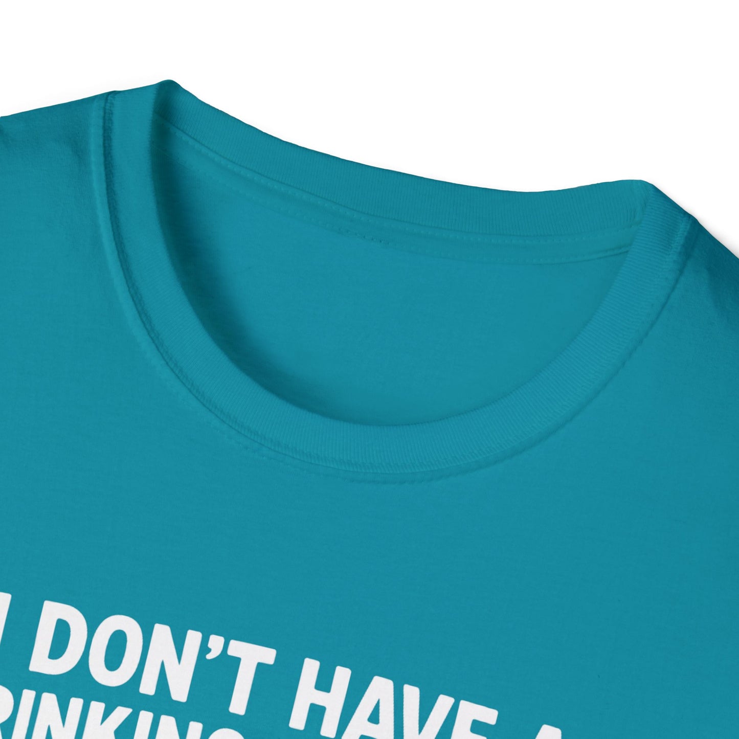 Funny Drinking Problem T-Shirt