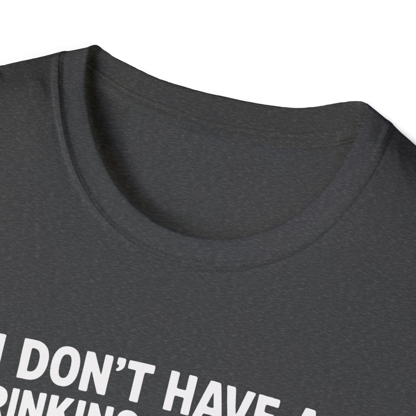 Funny Drinking Problem T-Shirt