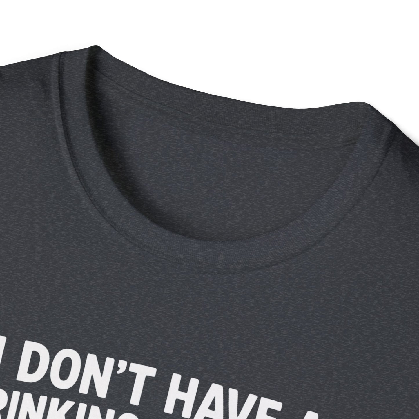 Funny Drinking Problem T-Shirt