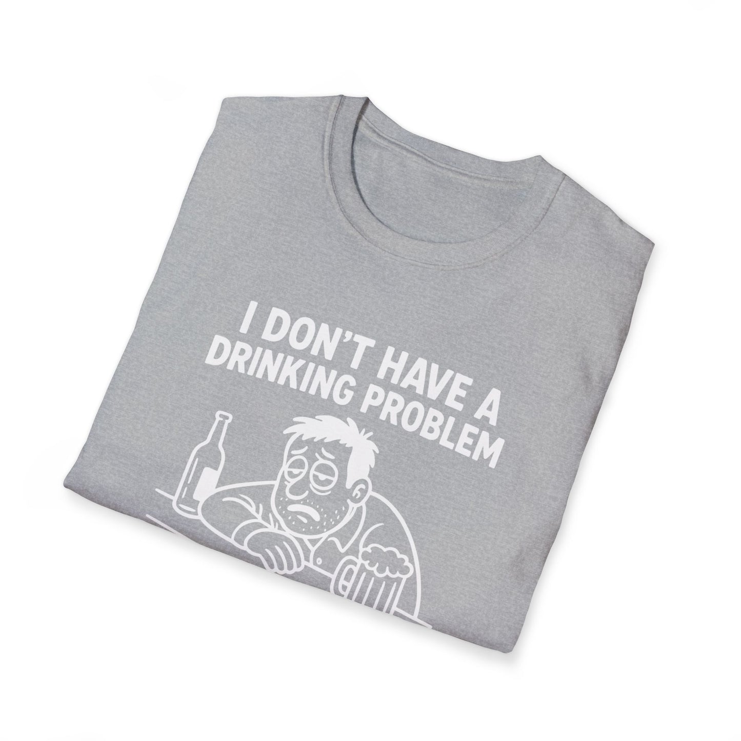 Funny Drinking Problem T-Shirt