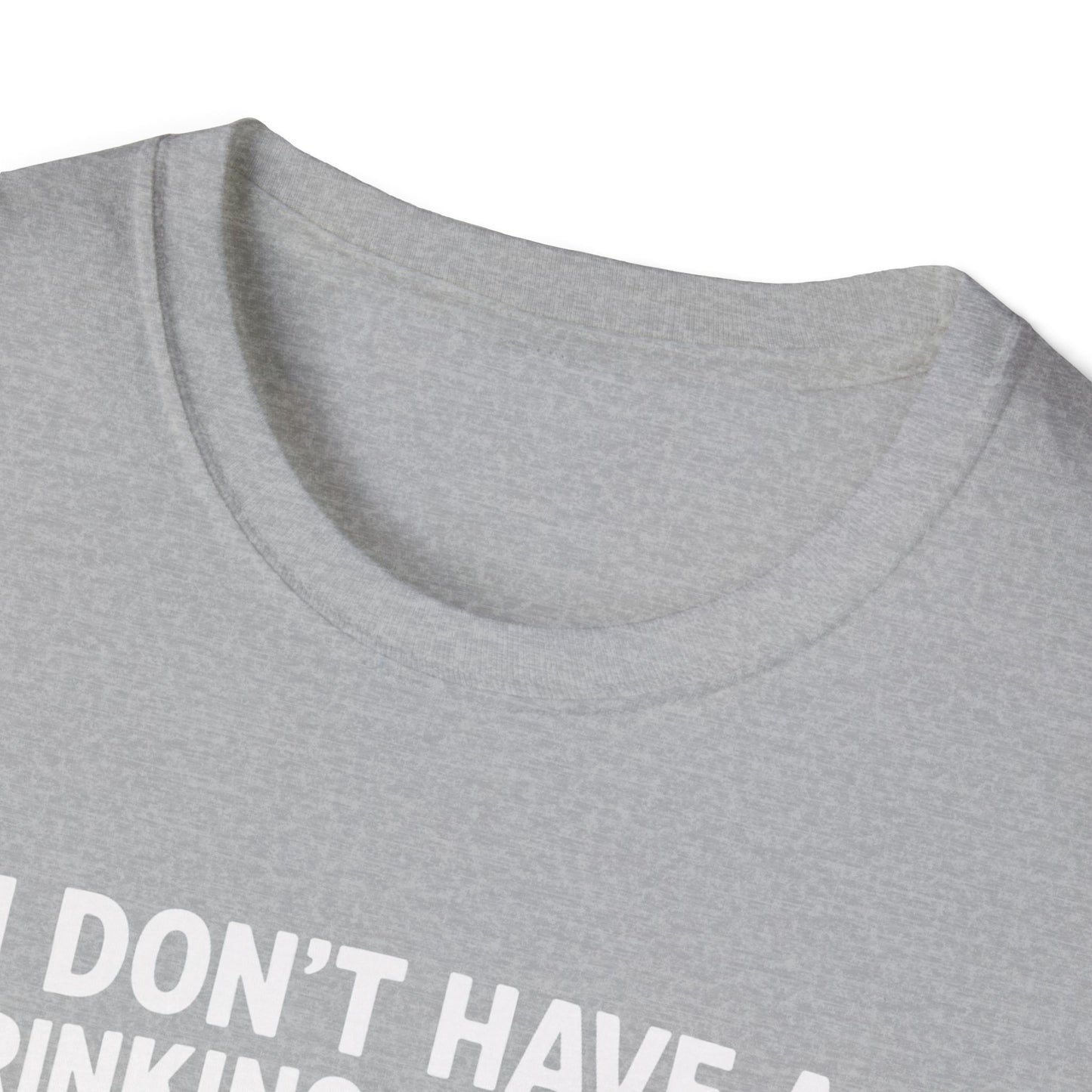 Funny Drinking Problem T-Shirt