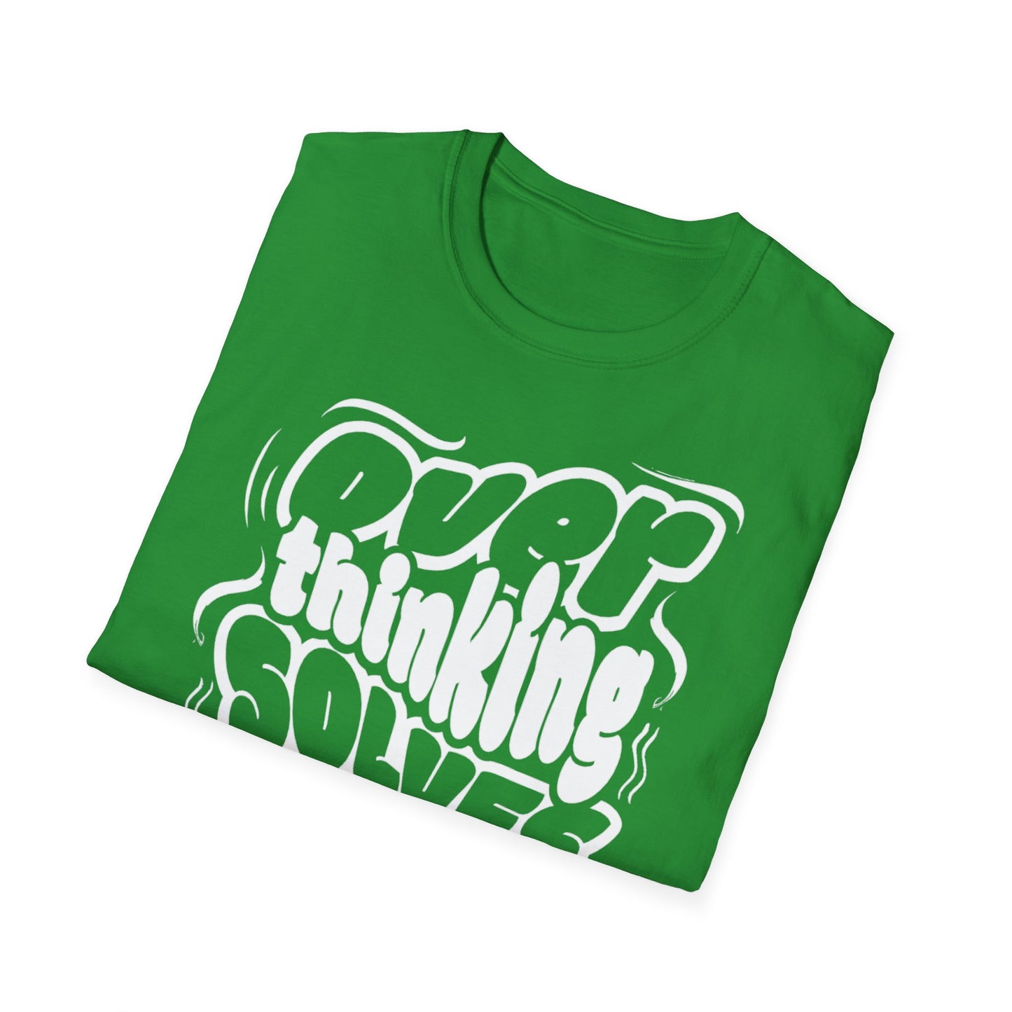 Overthinking Solves Nothing Unisex Tee