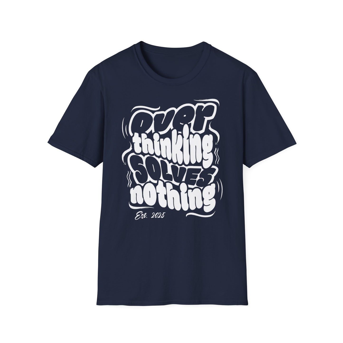 Overthinking Solves Nothing Unisex Tee