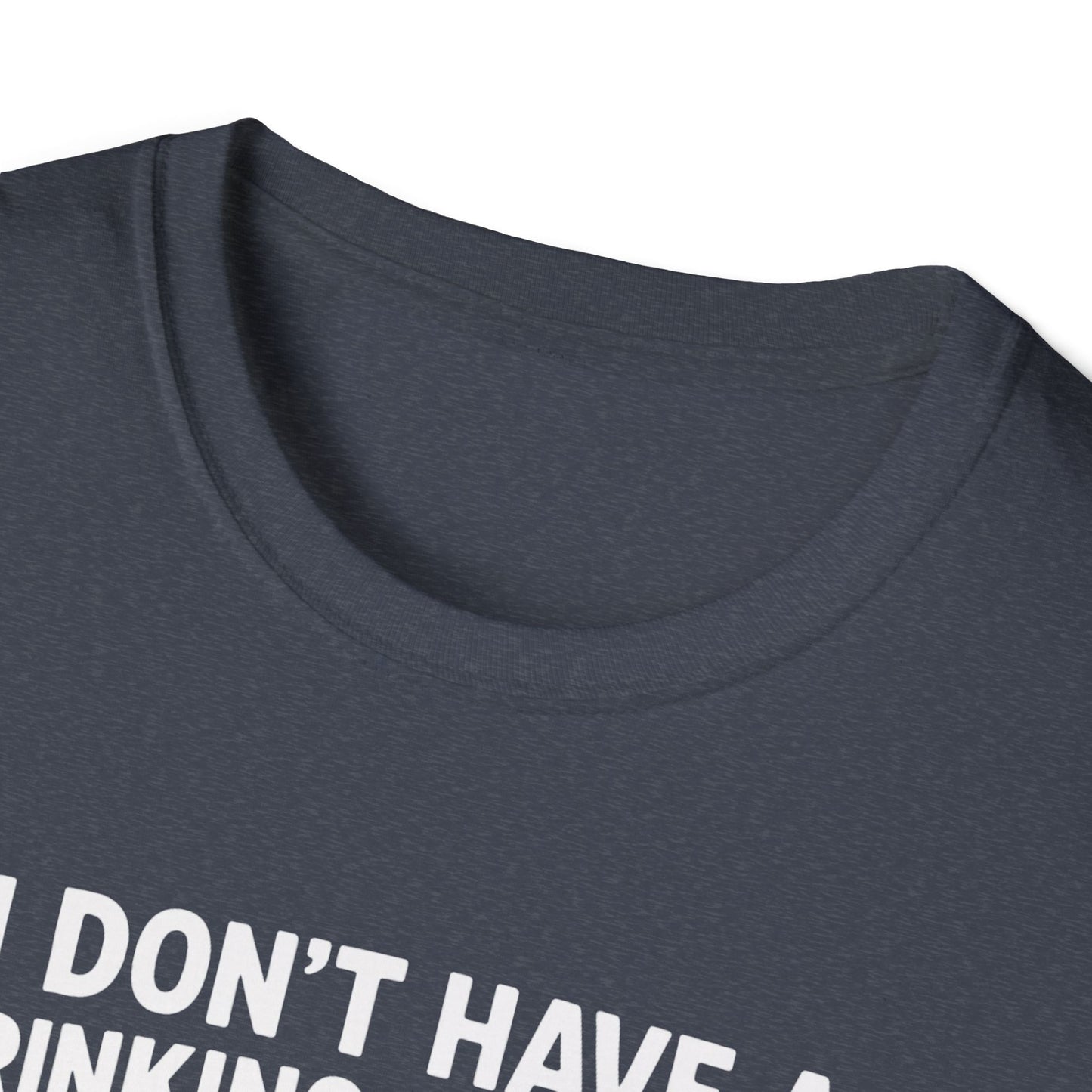 Funny Drinking Problem T-Shirt