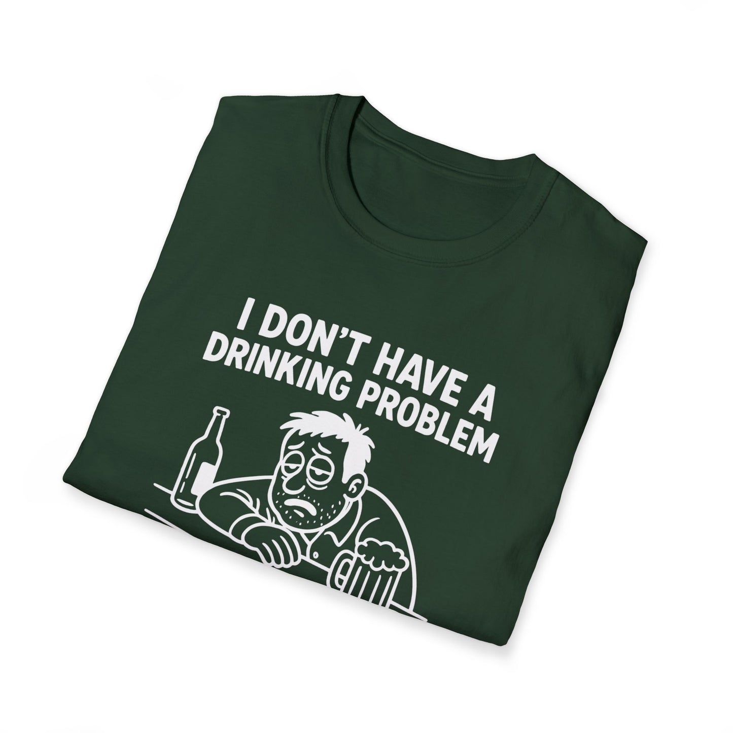 Funny Drinking Problem T-Shirt