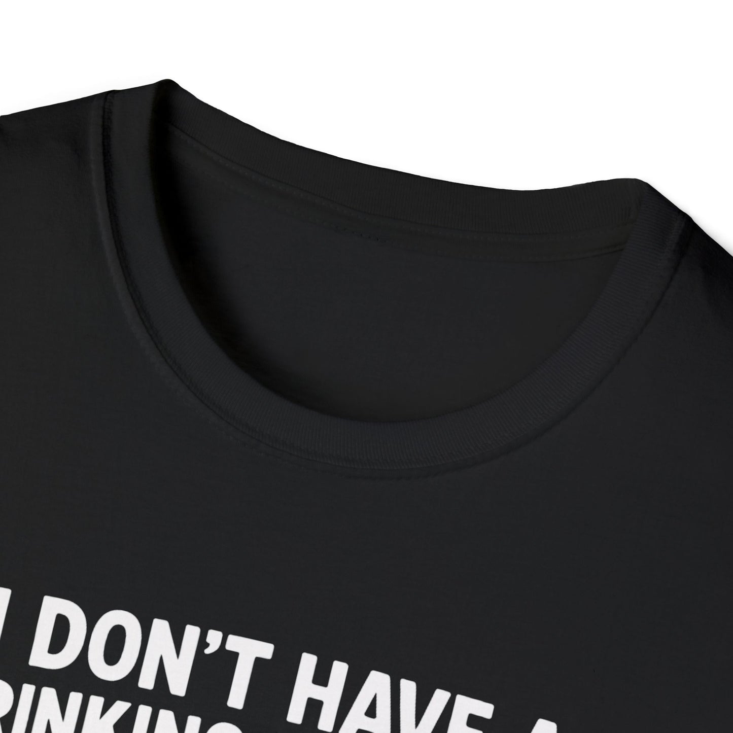 Funny Drinking Problem T-Shirt