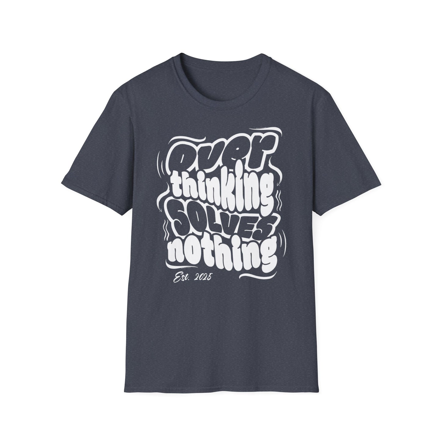 Overthinking Solves Nothing Unisex Tee