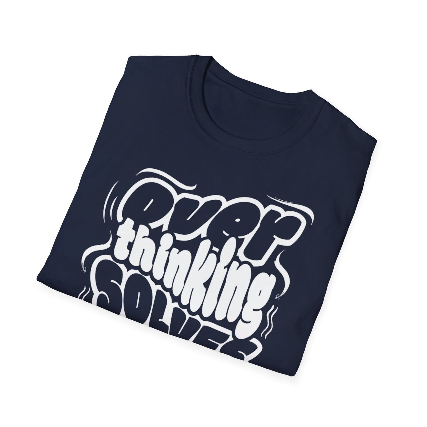 Overthinking Solves Nothing Unisex Tee