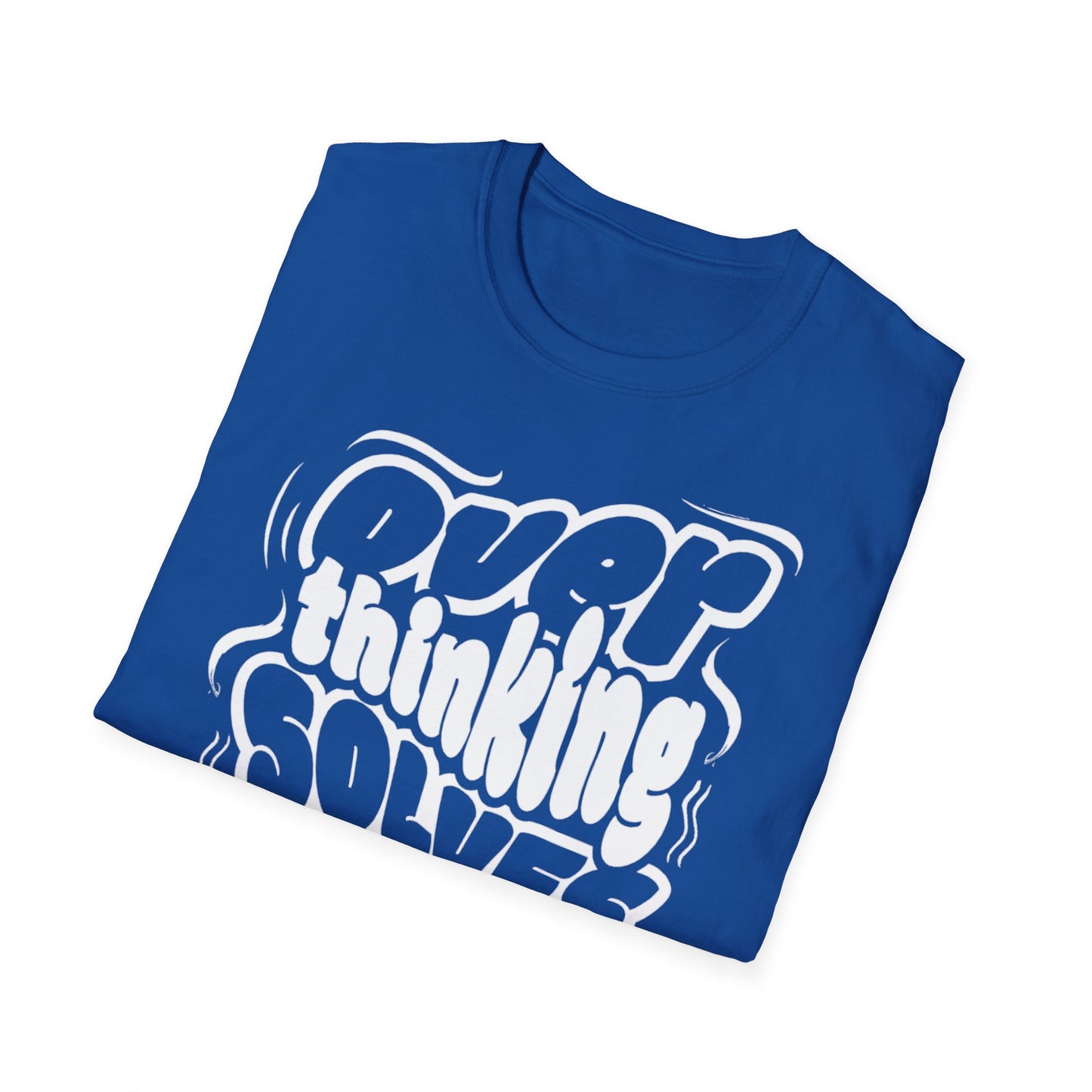 Overthinking Solves Nothing Unisex Tee
