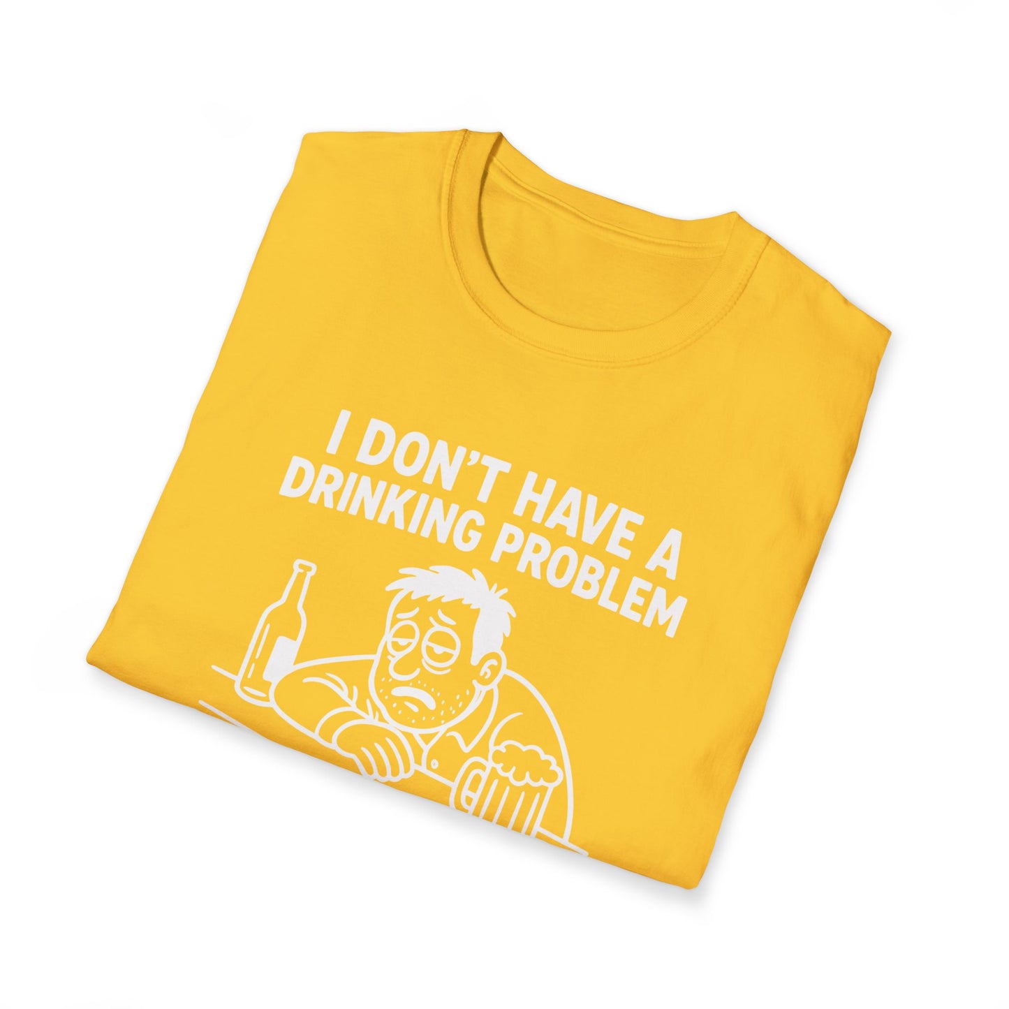 Funny Drinking Problem T-Shirt