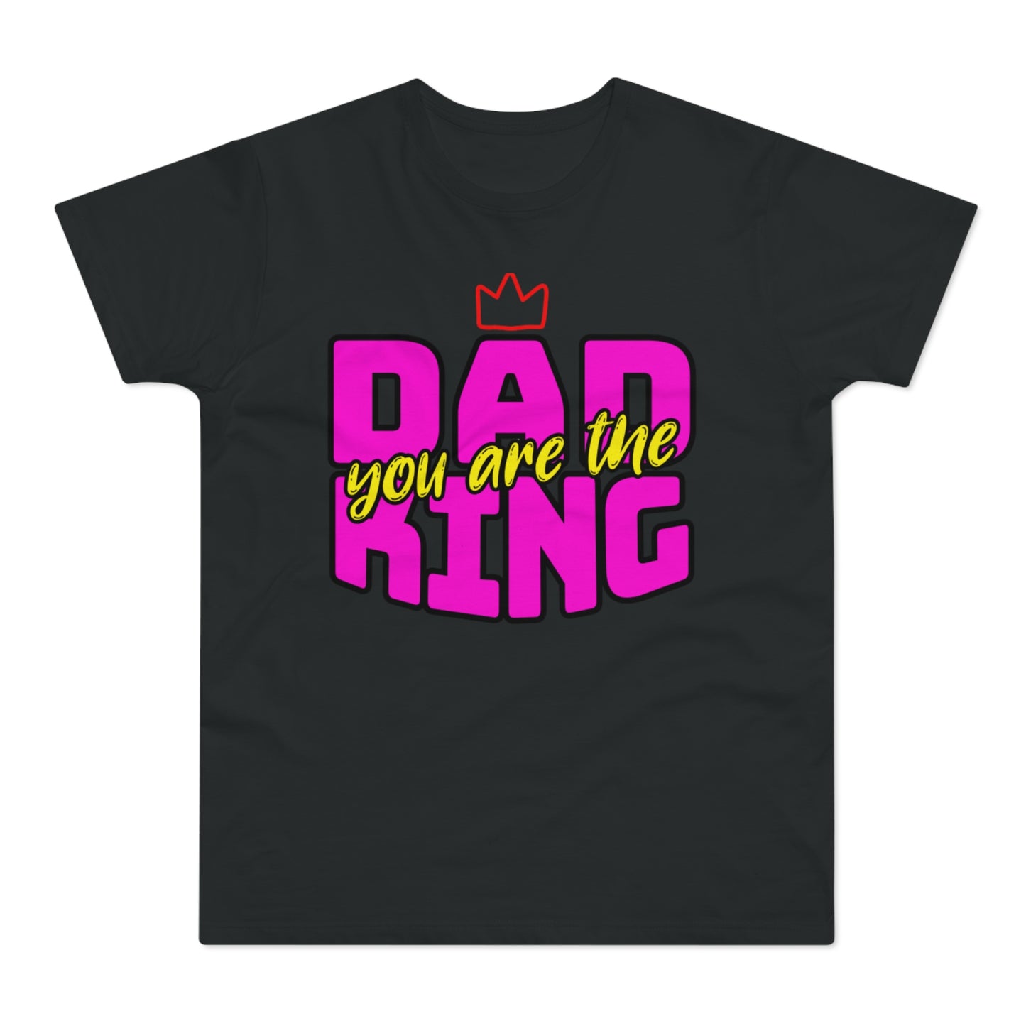 Dad You Are The King T-Shirt
